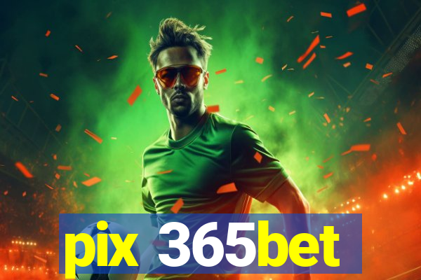pix 365bet